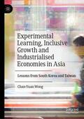 Wong |  Experimental Learning, Inclusive Growth and Industrialised Economies in Asia | Buch |  Sack Fachmedien