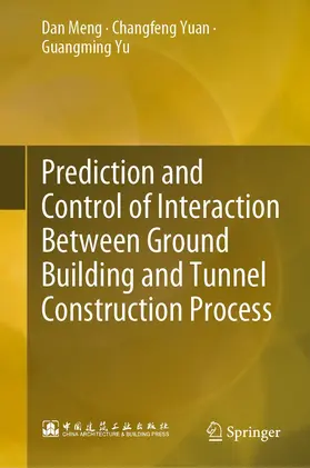 Meng / Yuan / Yu |  Prediction and Control of Interaction Between Ground Building and Tunnel Construction Process | eBook | Sack Fachmedien