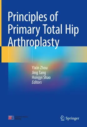 Zhou / Tang / Shao |  Principles of Primary Total Hip Arthroplasty | Buch |  Sack Fachmedien