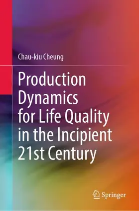 Cheung |  Production Dynamics for Life Quality in the Incipient 21st Century | Buch |  Sack Fachmedien