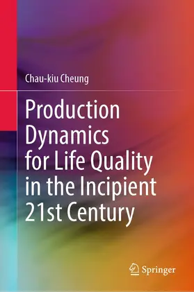 Cheung | Production Dynamics for Life Quality in the Incipient 21st Century | E-Book | sack.de