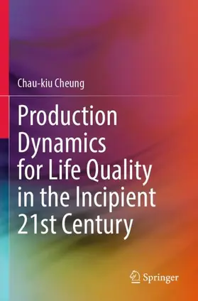 Cheung |  Production Dynamics for Life Quality in the Incipient 21st Century | Buch |  Sack Fachmedien