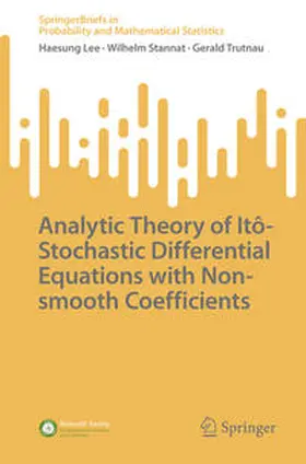 Lee / Stannat / Trutnau |  Analytic Theory of Itô-Stochastic Differential Equations with Non-smooth Coefficients | eBook | Sack Fachmedien