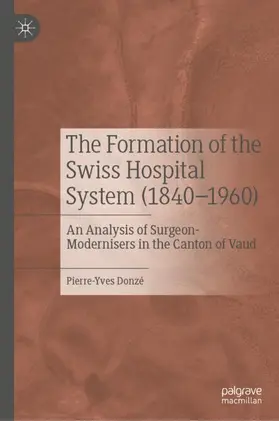 Donzé |  The Formation of the Swiss Hospital System (1840-1960) | Buch |  Sack Fachmedien