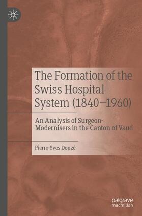 Donzé | The Formation of the Swiss Hospital System (1840¿1960) | Buch | 978-981-1939-13-6 | sack.de