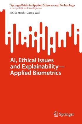 Wall / Santosh | AI, Ethical Issues and Explainability¿Applied Biometrics | Buch | 978-981-1939-34-1 | sack.de