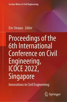 Strauss |  Proceedings of the 6th International Conference on Civil Engineering, ICOCE 2022, Singapore | Buch |  Sack Fachmedien