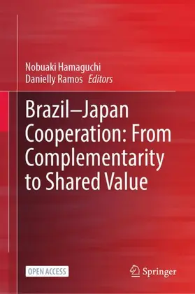 Ramos / Hamaguchi |  Brazil-Japan Cooperation: From Complementarity to Shared Value | Buch |  Sack Fachmedien