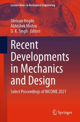 Hegde / Singh / Mishra |  Recent Developments in Mechanics and Design | Buch |  Sack Fachmedien