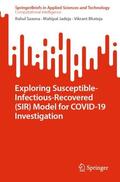 Saxena / Bhateja / Jadeja |  Exploring Susceptible-Infectious-Recovered (SIR) Model for COVID-19 Investigation | Buch |  Sack Fachmedien