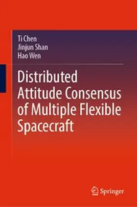 Chen / Shan / Wen |  Distributed Attitude Consensus of Multiple Flexible Spacecraft | eBook | Sack Fachmedien