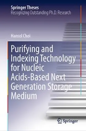 Choi |  Purifying and Indexing Technology for Nucleic Acids-Based Next Generation Storage Medium | eBook | Sack Fachmedien