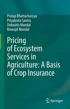 Bhattacharyya / Mondal / Santra |  Pricing of Ecosystem Services in Agriculture: A Basis of Crop Insurance | Buch |  Sack Fachmedien