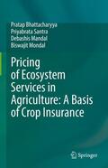 Bhattacharyya / Santra / Mandal |  Pricing of Ecosystem Services in Agriculture: A Basis of Crop Insurance | eBook | Sack Fachmedien