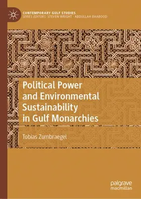 Zumbraegel | Political Power and Environmental Sustainability in Gulf Monarchies | Buch | 978-981-19-4430-7 | sack.de