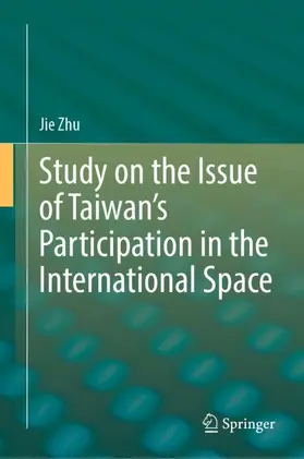 Zhu |  Study on the Issue of Taiwan's Participation in the International Space | Buch |  Sack Fachmedien