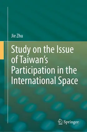 Zhu | Study on the Issue of Taiwan’s Participation in the International Space | E-Book | www.sack.de