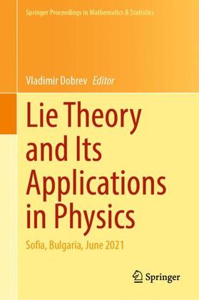 Dobrev | Lie Theory and Its Applications in Physics | Buch | 978-981-1947-50-6 | sack.de