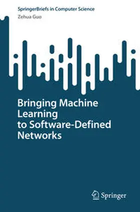 Guo | Bringing Machine Learning to Software-Defined Networks | E-Book | www.sack.de