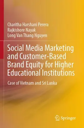 Perera / Nguyen / Nayak |  Social Media Marketing and Customer-Based Brand Equity for Higher Educational Institutions | Buch |  Sack Fachmedien