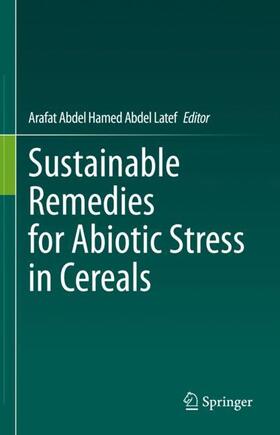 Abdel Latef |  Sustainable Remedies for Abiotic Stress in Cereals | Buch |  Sack Fachmedien