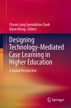 Quek / Wang |  Designing Technology-Mediated Case Learning in Higher Education | eBook | Sack Fachmedien