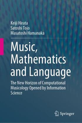Hirata / Hamanaka / Tojo | Music, Mathematics and Language | Buch | 978-981-1951-65-7 | sack.de