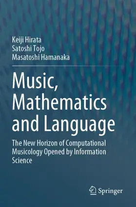 Hirata / Hamanaka / Tojo |  Music, Mathematics and Language | Buch |  Sack Fachmedien