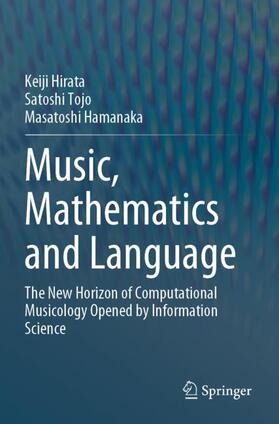 Hirata / Hamanaka / Tojo | Music, Mathematics and Language | Buch | 978-981-1951-68-8 | sack.de