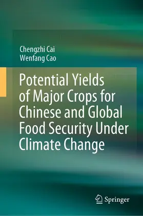 Cai / Cao | Potential Yields of Major Crops for Chinese and Global Food Security Under Climate Change | E-Book | www.sack.de