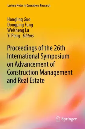 Guo / Peng / Fang |  Proceedings of the 26th International Symposium on Advancement of Construction Management and Real Estate | Buch |  Sack Fachmedien
