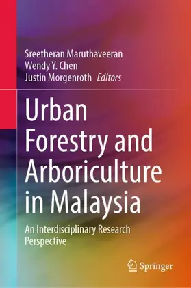 Maruthaveeran / Morgenroth / Chen |  Urban Forestry and Arboriculture in Malaysia | Buch |  Sack Fachmedien