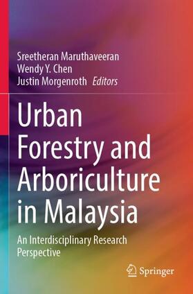 Maruthaveeran / Morgenroth / Chen |  Urban Forestry and Arboriculture in Malaysia | Buch |  Sack Fachmedien