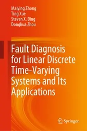 Zhong / Xue / Ding |  Fault Diagnosis for Linear Discrete Time-Varying Systems and Its Applications | eBook | Sack Fachmedien