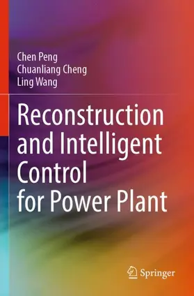 Peng / Cheng / Wang |  Reconstruction and Intelligent Control for Power Plant | Buch |  Sack Fachmedien