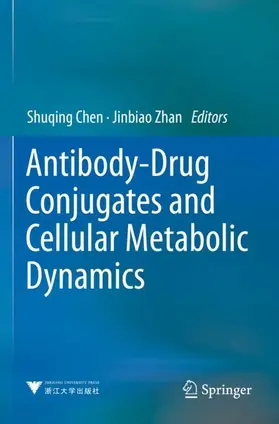 Chen / Zhan |  Antibody-Drug Conjugates and Cellular Metabolic Dynamics | Buch |  Sack Fachmedien