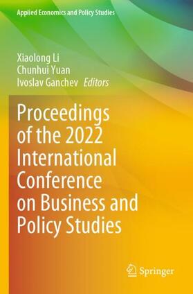 Li / Ganchev / Yuan |  Proceedings of the 2022 International Conference on Business and Policy Studies | Buch |  Sack Fachmedien