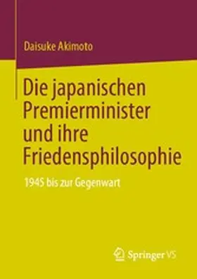 Akimoto |  Die japanischen Premierminister und ihre Friedensphilosophie | eBook | Sack Fachmedien
