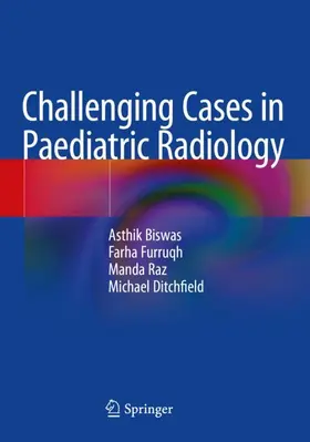 Biswas / Furruqh / Raz |  Challenging Cases in Paediatric Radiology | Buch |  Sack Fachmedien