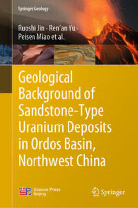 Jin / Yu / Miao | Geological Background of Sandstone-Type Uranium Deposits in Ordos Basin, Northwest China | E-Book | sack.de
