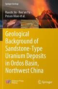 Jin / Miao / Yu |  Geological Background of Sandstone-Type Uranium Deposits in Ordos Basin, Northwest China | Buch |  Sack Fachmedien