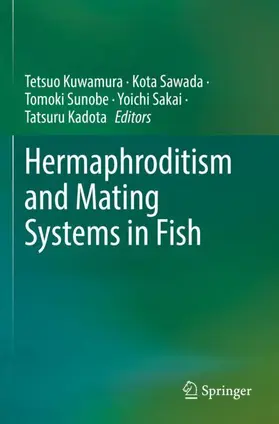 Kuwamura / Sawada / Kadota |  Hermaphroditism and Mating Systems in Fish | Buch |  Sack Fachmedien