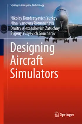 Yurkov / Romancheva / Zatuchny |  Designing Aircraft Simulators | eBook | Sack Fachmedien