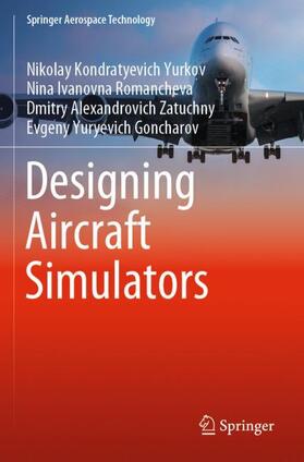 Yurkov / Goncharov / Romancheva |  Designing Aircraft Simulators | Buch |  Sack Fachmedien