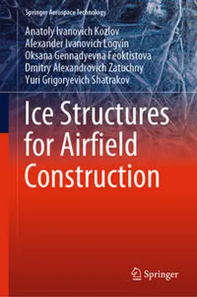 Kozlov / Logvin / Feoktistova |  Ice Structures for Airfield Construction | eBook | Sack Fachmedien