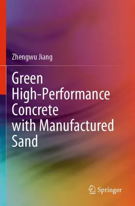 Jiang |  Green High-Performance Concrete with Manufactured Sand | Buch |  Sack Fachmedien