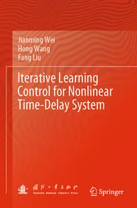 Wei / Liu / Wang |  Iterative Learning Control for Nonlinear Time-Delay System | Buch |  Sack Fachmedien