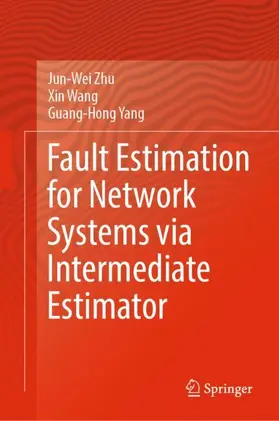 Zhu / Wang / Yang | Fault Estimation for Network Systems via Intermediate Estimator | Buch | 978-981-19-6320-9 | www.sack.de