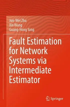 Zhu / Wang / Yang | Fault Estimation for Network Systems via Intermediate Estimator | Buch | 978-981-19-6323-0 | www.sack.de