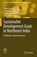 Anand / Das / Bhattacharyya |  Sustainable Development Goals in Northeast India | Buch |  Sack Fachmedien